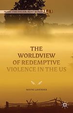 Télécharger le livre :  The Worldview of Redemptive Violence in the US