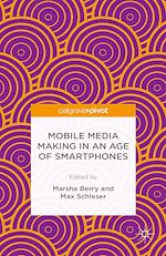 Télécharger le livre :  Mobile Media Making in an Age of Smartphones