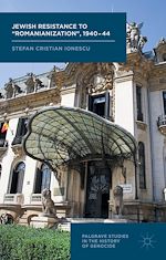Télécharger le livre :  Jewish Resistance to ‘Romanianization', 1940-44