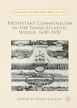 Télécharger le livre :  Protestant Communalism in the Trans-Atlantic World, 1650–1850