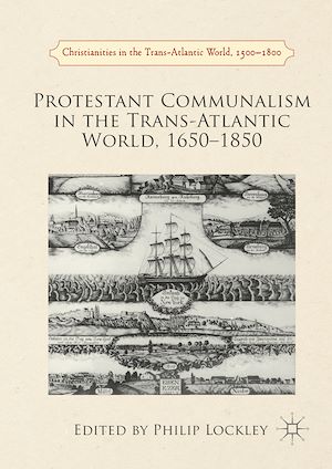 Téléchargez le livre :  Protestant Communalism in the Trans-Atlantic World, 1650–1850