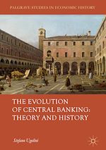 Télécharger le livre :  The Evolution of Central Banking: Theory and History