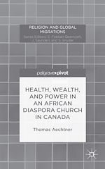 Télécharger le livre :  Health, Wealth, and Power in an African Diaspora Church in Canada