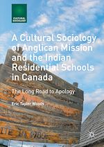 Télécharger le livre :  A Cultural Sociology of Anglican Mission and the Indian Residential Schools in Canada