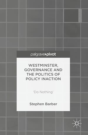 Téléchargez le livre :  Westminster, Governance and the Politics of Policy Inaction
