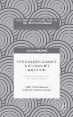 Télécharger le livre :  The Golden Dawn’s ‘Nationalist Solution’: Explaining the Rise of the Far Right in Greece