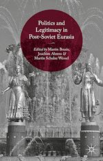 Télécharger le livre :  Politics and Legitimacy in Post-Soviet Eurasia