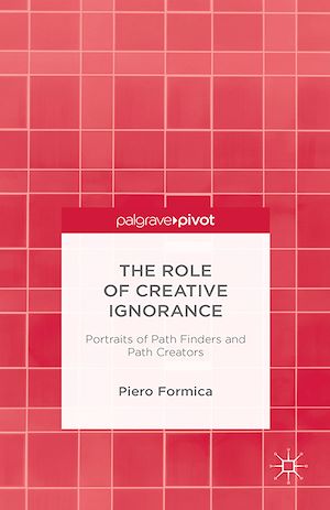 Téléchargez le livre :  The Role of Creative Ignorance: Portraits of Path Finders and Path Creators