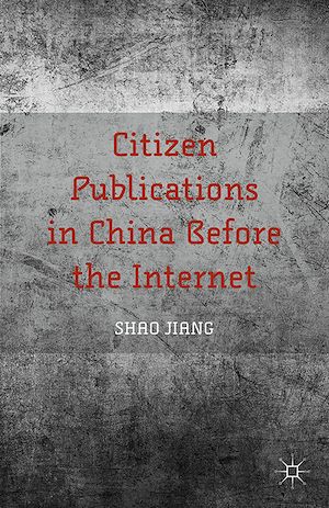 Téléchargez le livre :  Citizen Publications in China Before the Internet