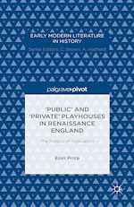 Télécharger le livre :  ‘Public' and ‘Private' Playhouses in Renaissance England: The Politics of Publication