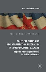 Télécharger le livre :  Political Elites and Decentralization Reforms in the Post-Socialist Balkans