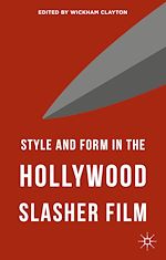 Télécharger le livre :  Style and Form in the Hollywood Slasher Film
