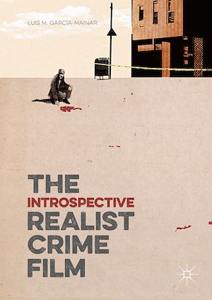 Téléchargez le livre :  The Introspective Realist Crime Film