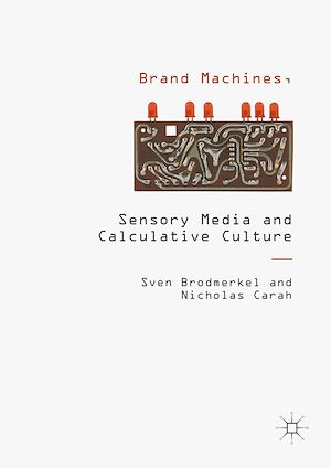 Téléchargez le livre :  Brand Machines, Sensory Media and Calculative Culture