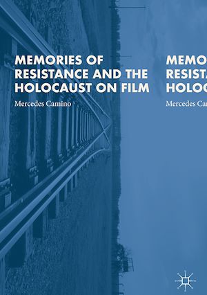 Téléchargez le livre :  Memories of Resistance and the Holocaust on Film