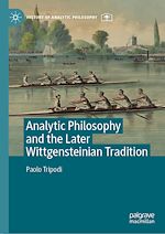 Télécharger le livre :  Analytic Philosophy and the Later Wittgensteinian Tradition