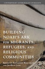 Download this eBook Building Noah's Ark for Migrants, Refugees, and Religious Communities