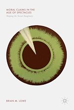 Télécharger le livre :  Moral Claims in the Age of Spectacles