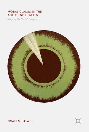 Téléchargez le livre :  Moral Claims in the Age of Spectacles