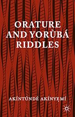Télécharger le livre :  Orature and Yoruba Riddles
