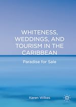 Télécharger le livre :  Whiteness, Weddings, and Tourism in the Caribbean