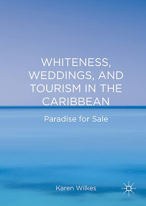 Téléchargez le livre :  Whiteness, Weddings, and Tourism in the Caribbean