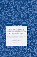 Télécharger le livre :  The Arab Spring and the Geopolitics of the Middle East: Emerging Security Threats and Revolutionary Change