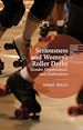 Télécharger le livre :  Seriousness and Women's Roller Derby