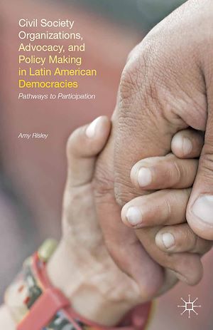 Téléchargez le livre :  Civil Society Organizations, Advocacy, and Policy Making in Latin American Democracies