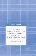 Télécharger le livre :  Surveying Christian Beliefs and Religious Debates in Post-War Britain