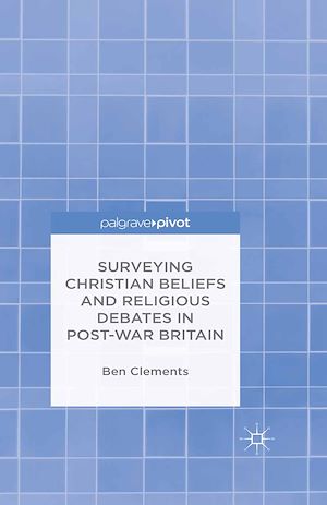 Téléchargez le livre :  Surveying Christian Beliefs and Religious Debates in Post-War Britain
