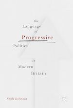 Télécharger le livre :  The Language of Progressive Politics in Modern Britain