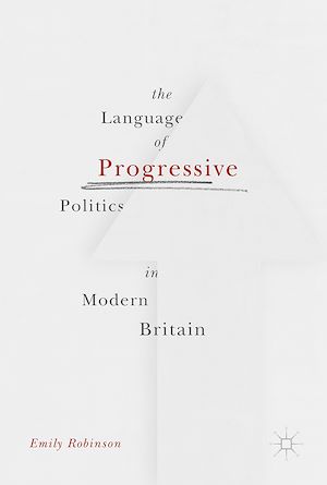 Téléchargez le livre :  The Language of Progressive Politics in Modern Britain