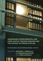 Télécharger le livre :  Addressing Environmental and Food Justice toward Dismantling the School-to-Prison Pipeline