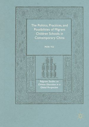 Téléchargez le livre :  The Politics, Practices, and Possibilities of Migrant Children Schools in Contemporary China