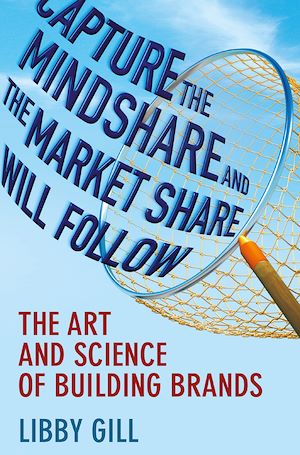 Téléchargez le livre :  Capture the Mindshare and the Market Share Will Follow