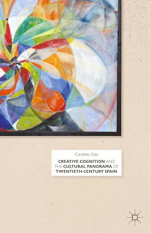 Téléchargez le livre :  Creative Cognition and the Cultural Panorama of Twentieth-Century Spain