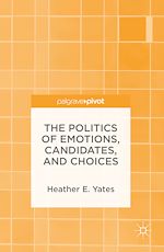 Télécharger le livre :  The Politics of Emotions, Candidates, and Choices
