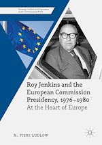 Télécharger le livre :  Roy Jenkins and the European Commission Presidency, 1976 –1980