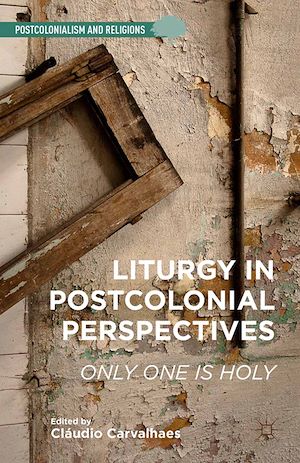 Téléchargez le livre :  Liturgy in Postcolonial Perspectives