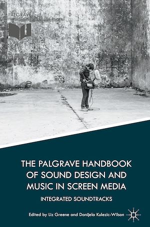 Téléchargez le livre :  The Palgrave Handbook of Sound Design and Music in Screen Media