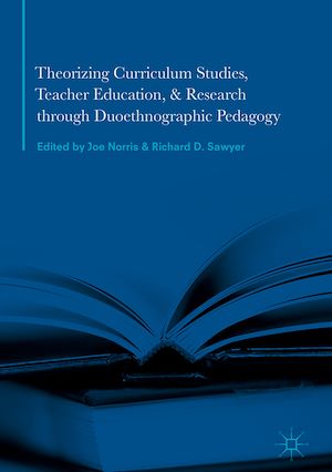 Téléchargez le livre :  Theorizing Curriculum Studies, Teacher Education, and Research through Duoethnographic Pedagogy