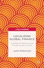 Télécharger le livre :  Localizing Global Finance: The Rise of Western-Style Private Equity in China
