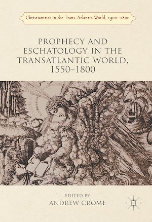 Téléchargez le livre :  Prophecy and Eschatology in the Transatlantic World, 1550-1800