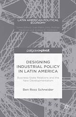 Télécharger le livre :  Designing Industrial Policy in Latin America: Business-State Relations and the New Developmentalism