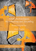Télécharger le livre :  Media Archaeologies, Micro-Archives and Storytelling