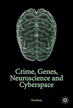 Télécharger le livre :  Crime, Genes, Neuroscience and Cyberspace