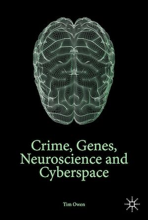 Téléchargez le livre :  Crime, Genes, Neuroscience and Cyberspace