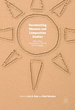 Télécharger le livre :  Decolonizing Rhetoric and Composition Studies