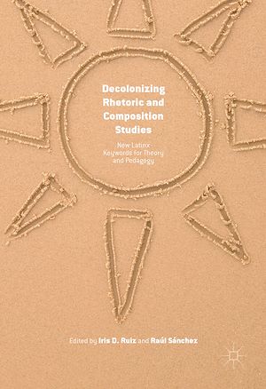 Téléchargez le livre :  Decolonizing Rhetoric and Composition Studies